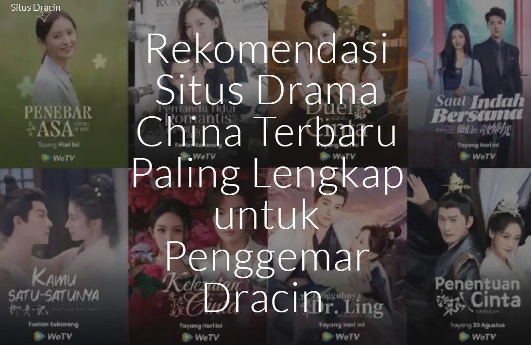 Rekomendasi Situs Drama China Terbaru Paling Lengkap untuk Penggemar Dracin